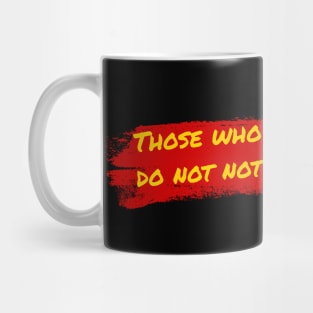 Those Who Do Not Move, Do Not Notice Their Chains Mug